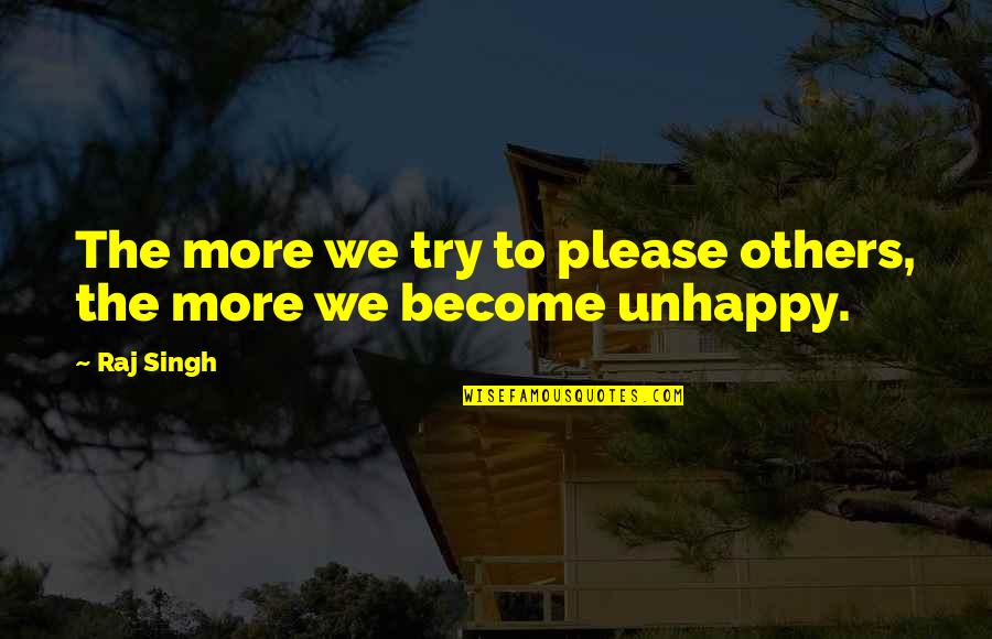 Inspiration From Others Quotes By Raj Singh: The more we try to please others, the