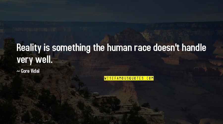Inspiration Graphics Quotes By Gore Vidal: Reality is something the human race doesn't handle