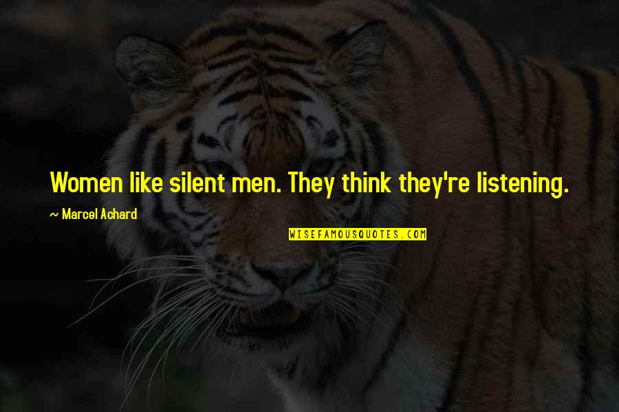Inspiration Graphics Quotes By Marcel Achard: Women like silent men. They think they're listening.