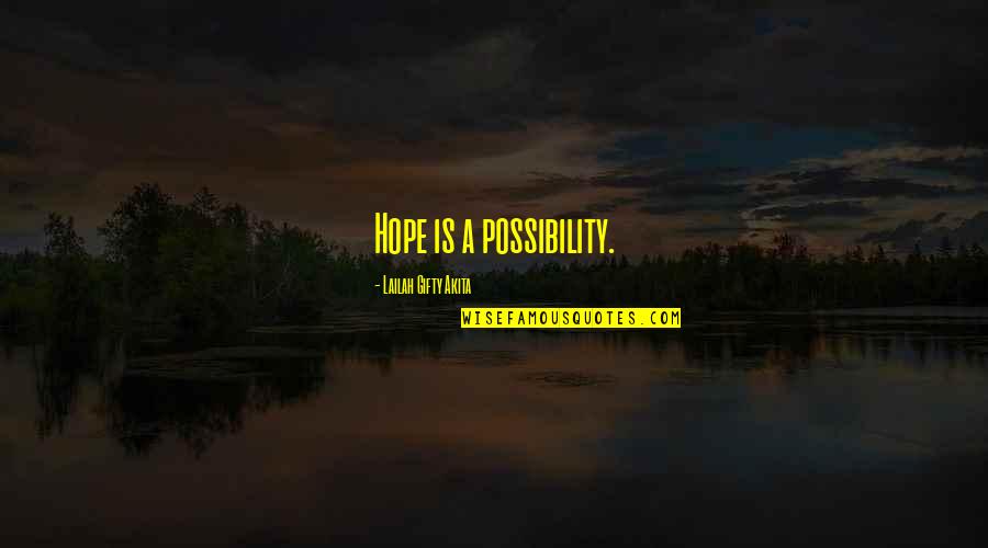 Inspiration Hope Quotes By Lailah Gifty Akita: Hope is a possibility.