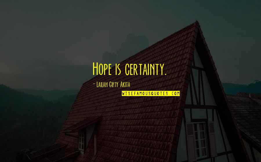 Inspiration Hope Quotes By Lailah Gifty Akita: Hope is certainty.