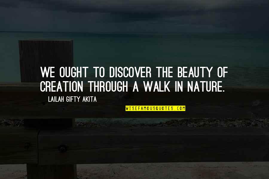 Inspiration In Life Quotes By Lailah Gifty Akita: We ought to discover the beauty of creation