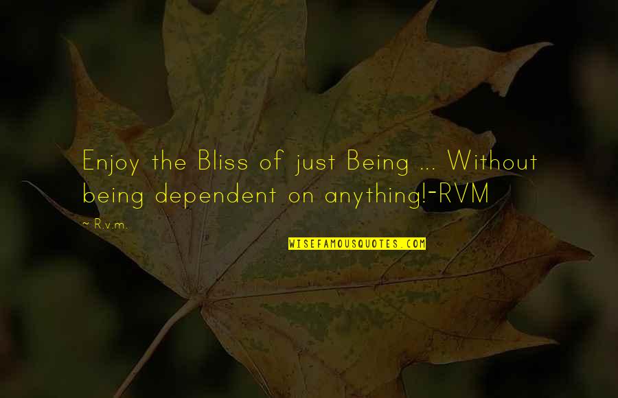 Inspiration Motivational Quotes By R.v.m.: Enjoy the Bliss of just Being ... Without