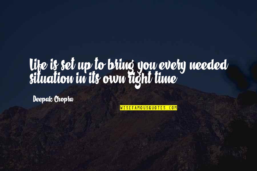 Inspiration Needed Quotes By Deepak Chopra: Life is set up to bring you every