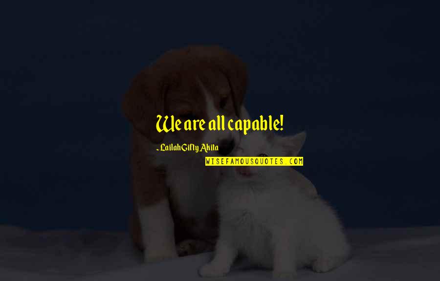 Inspiration Positive Life Quotes By Lailah Gifty Akita: We are all capable!