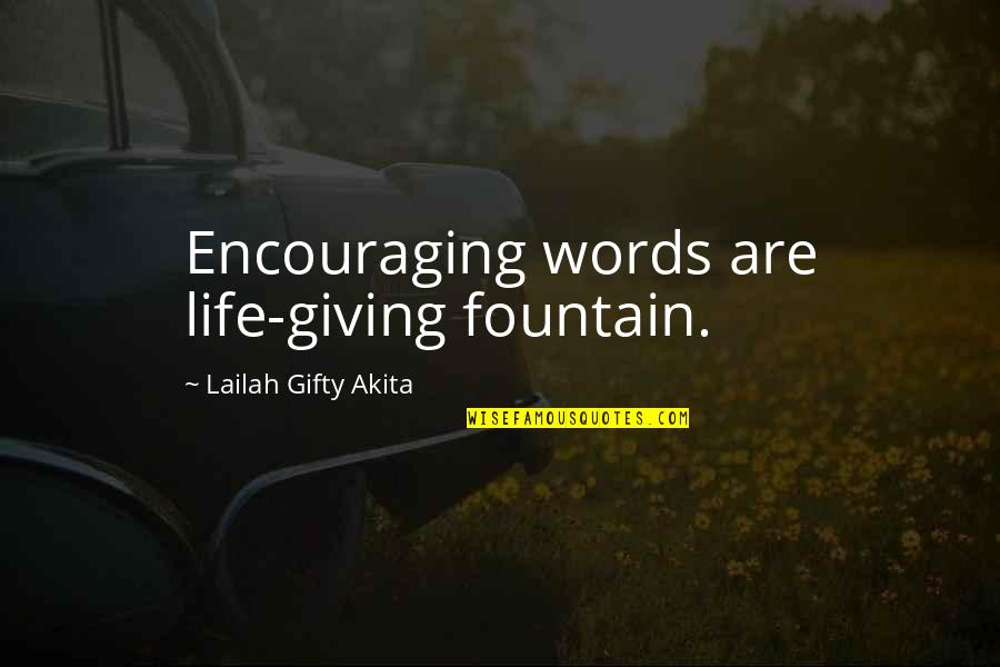 Inspiration Positive Life Quotes By Lailah Gifty Akita: Encouraging words are life-giving fountain.