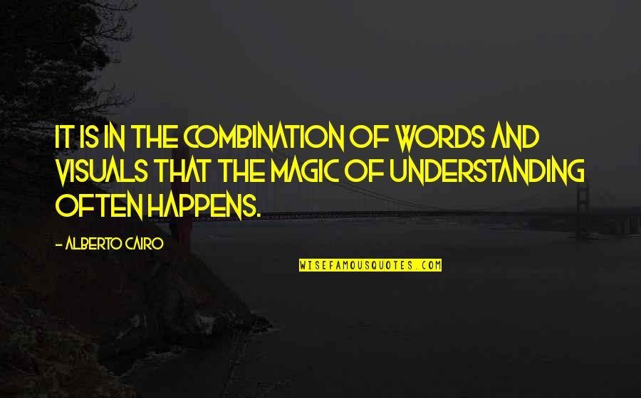 Inspiration Quotes By Alberto Cairo: It is in the combination of words and