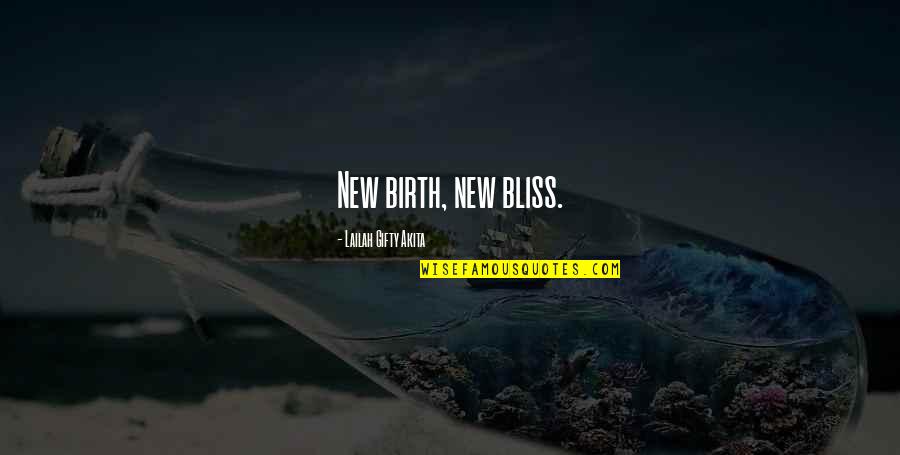 Inspiration Quotes By Lailah Gifty Akita: New birth, new bliss.