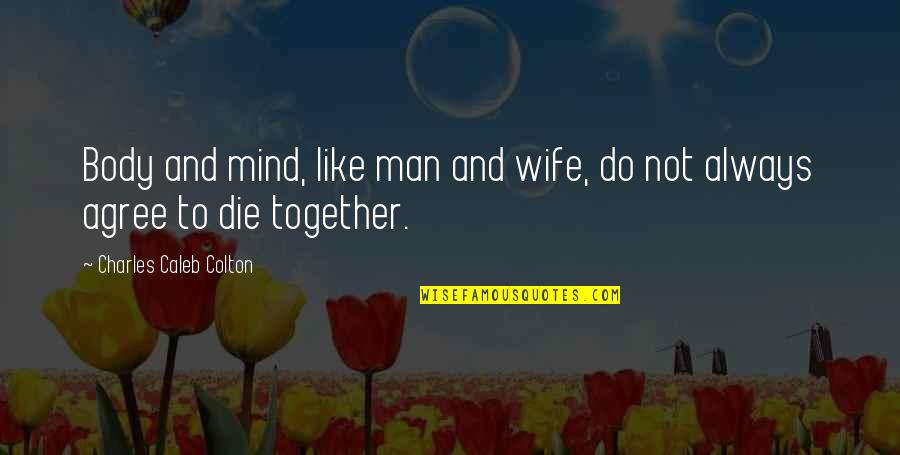 Inspiration To Do Quotes By Charles Caleb Colton: Body and mind, like man and wife, do Inspiration To Do Quotes By Charles Caleb Colton: Body and mind, like man and wife, do