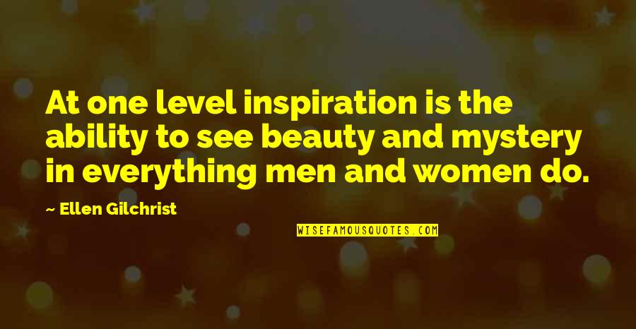 Inspiration To Do Quotes By Ellen Gilchrist: At one level inspiration is the ability to Inspiration To Do Quotes By Ellen Gilchrist: At one level inspiration is the ability to