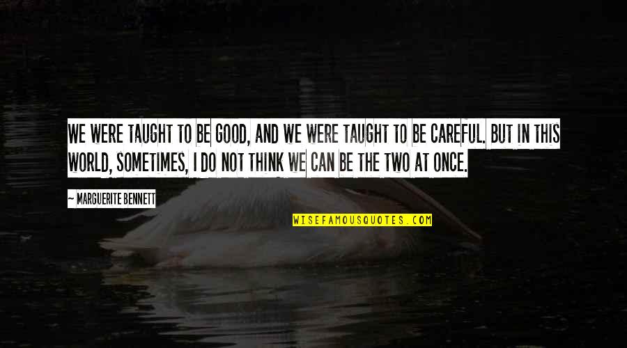 Inspiration To Do Quotes By Marguerite Bennett: We were taught to be good, and we Inspiration To Do Quotes By Marguerite Bennett: We were taught to be good, and we