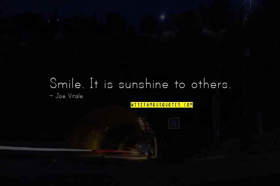 Inspiration To Others Quotes By Joe Vitale: Smile. It is sunshine to others.