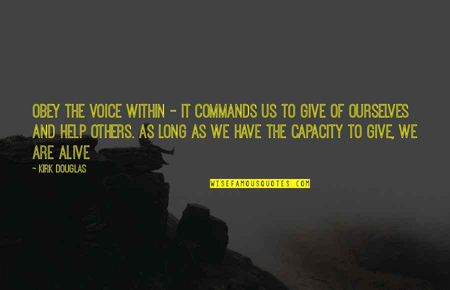 Inspiration To Others Quotes By Kirk Douglas: Obey the voice within - it commands us