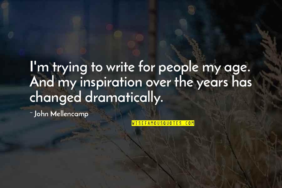 Inspiration To Write Quotes By John Mellencamp: I'm trying to write for people my age.