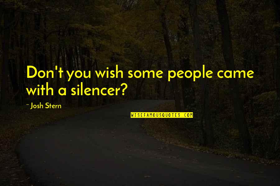 Inspiration Wishful Thinking Quotes By Josh Stern: Don't you wish some people came with a Inspiration Wishful Thinking Quotes By Josh Stern: Don't you wish some people came with a