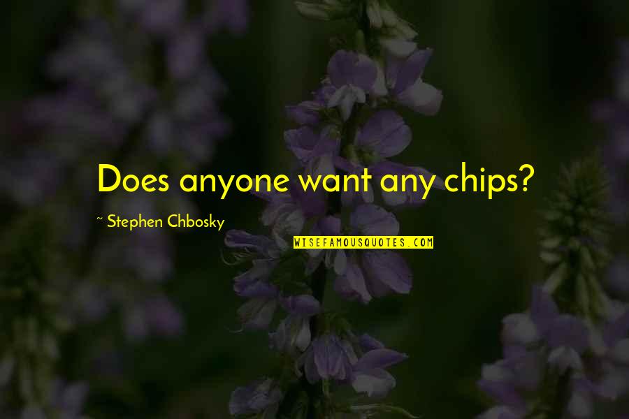 Inspirational 30th Birthday Quotes By Stephen Chbosky: Does anyone want any chips?