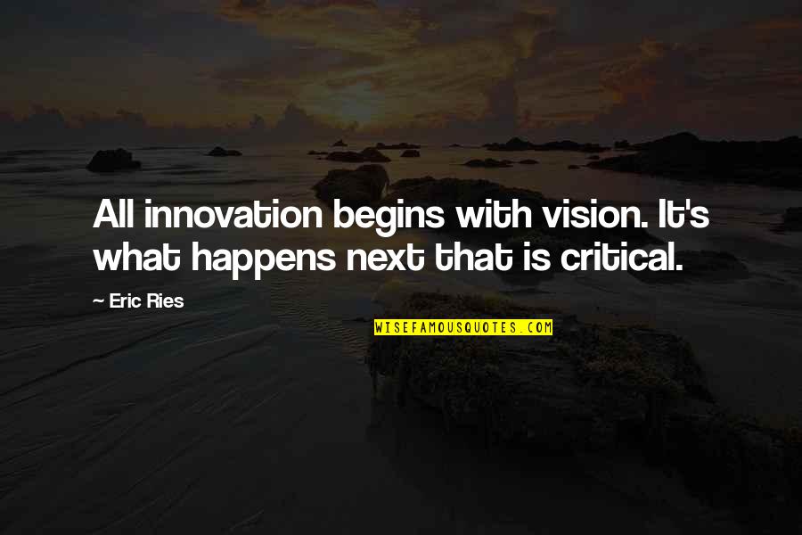 Inspirational Aa Quotes By Eric Ries: All innovation begins with vision. It's what happens