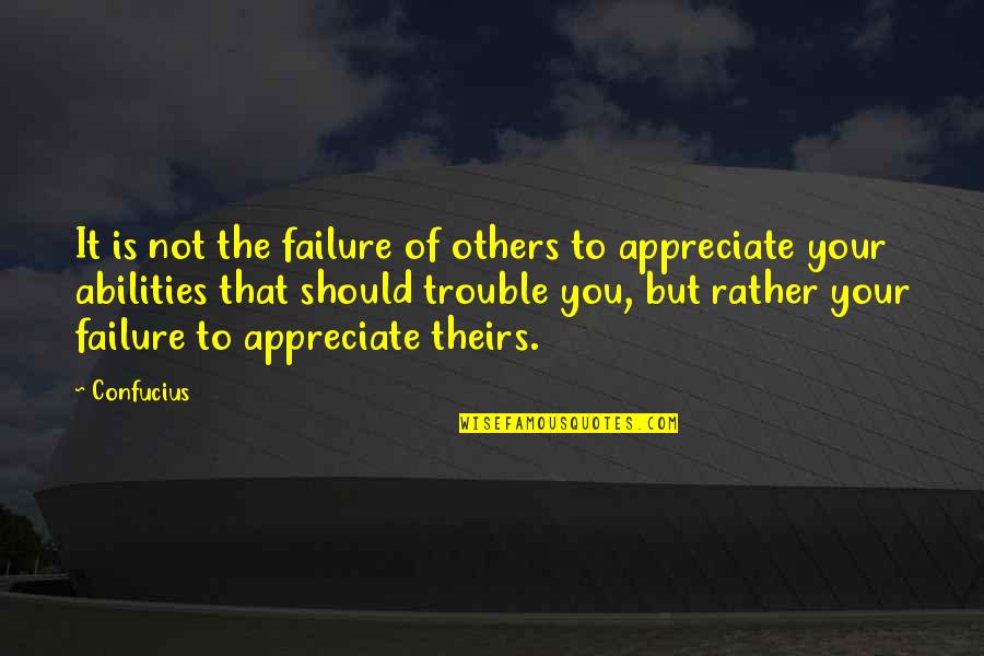 Inspirational Abilities Quotes By Confucius: It is not the failure of others to Inspirational Abilities Quotes By Confucius: It is not the failure of others to