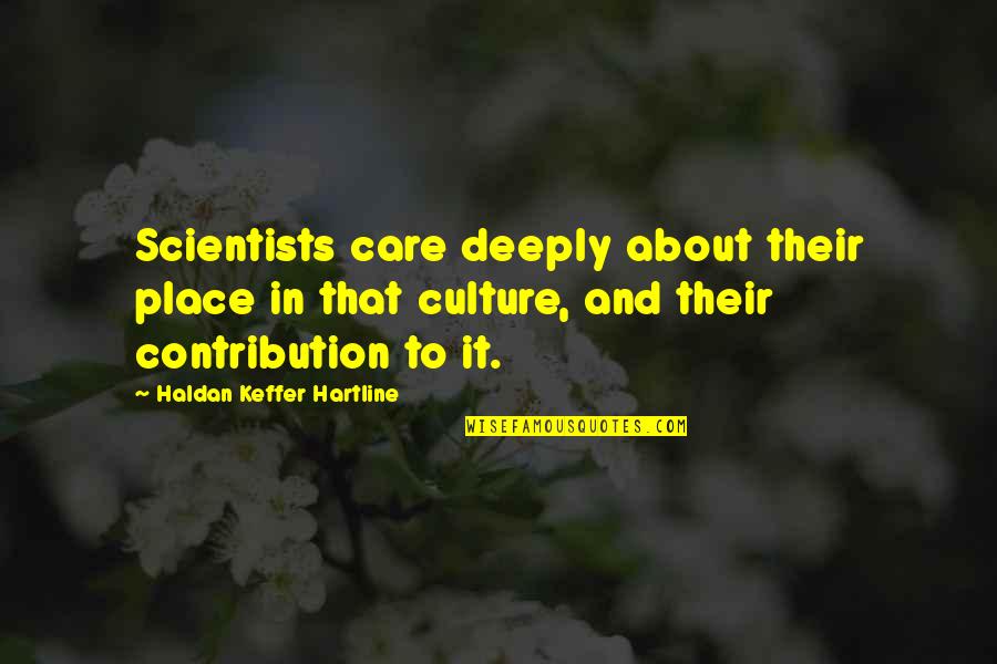 Inspirational About Death Quotes By Haldan Keffer Hartline: Scientists care deeply about their place in that Inspirational About Death Quotes By Haldan Keffer Hartline: Scientists care deeply about their place in that
