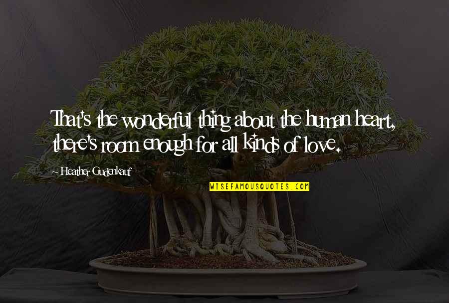 Inspirational About Love Quotes By Heather Gudenkauf: That's the wonderful thing about the human heart,