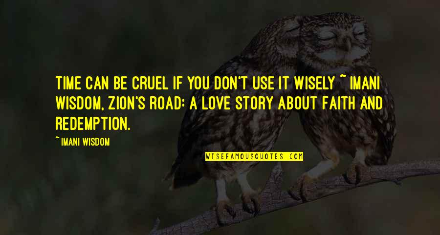 Inspirational About Love Quotes By Imani Wisdom: Time can be cruel if you don't use