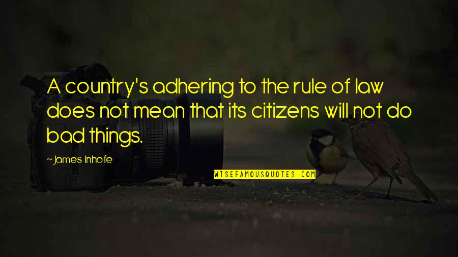 Inspirational About Relationship Quotes By James Inhofe: A country's adhering to the rule of law