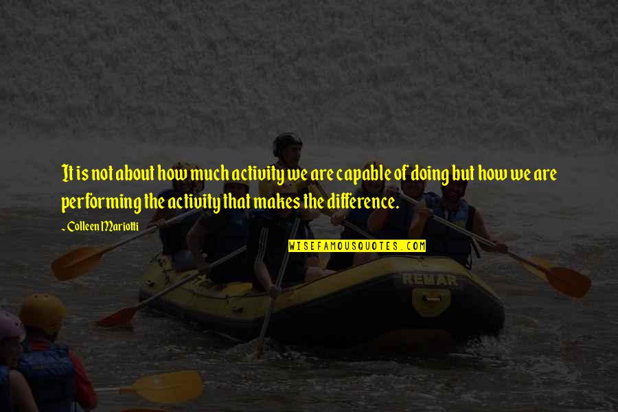 Inspirational About Work Quotes By Colleen Mariotti: It is not about how much activity we