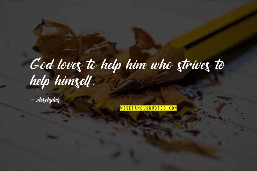 Inspirational Acquaintance Party Quotes By Aeschylus: God loves to help him who strives to