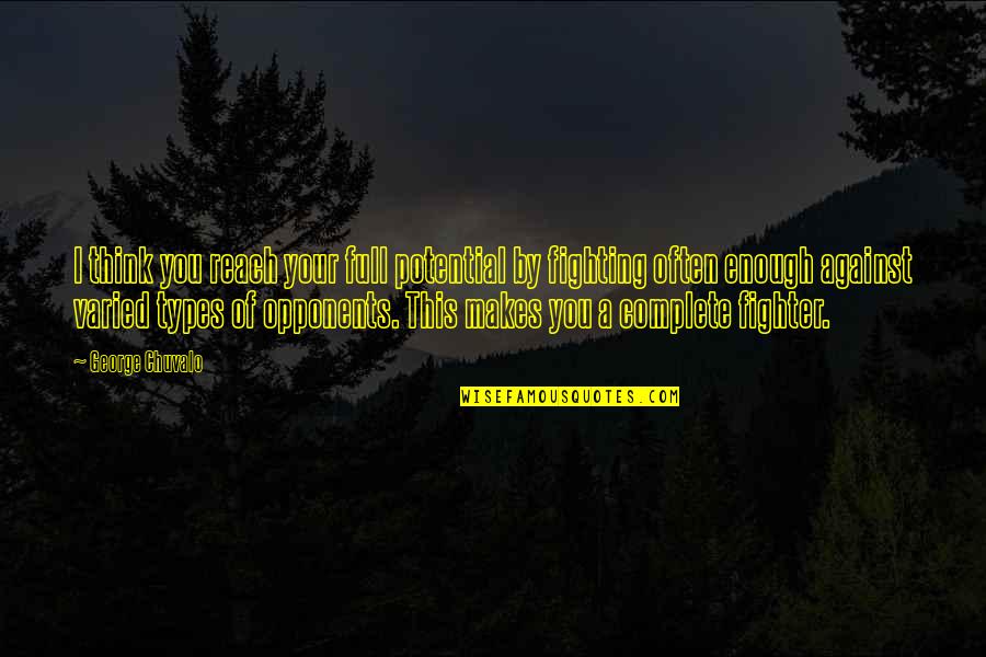 Inspirational Acquaintance Party Quotes By George Chuvalo: I think you reach your full potential by Inspirational Acquaintance Party Quotes By George Chuvalo: I think you reach your full potential by