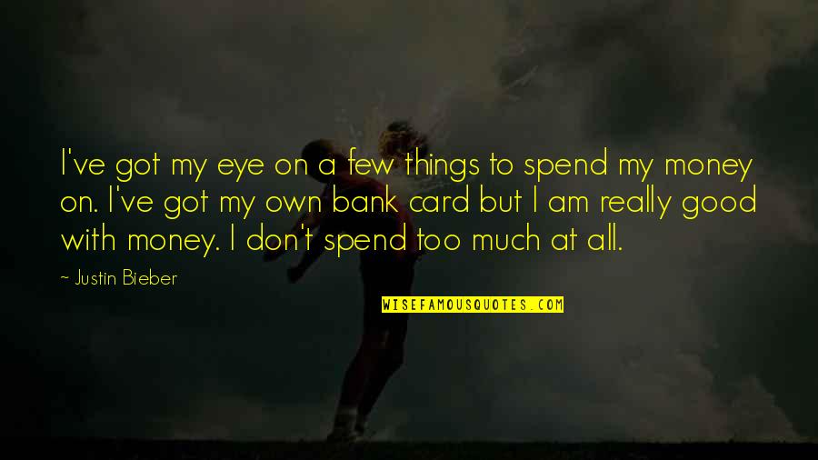 Inspirational Acquaintance Party Quotes By Justin Bieber: I've got my eye on a few things Inspirational Acquaintance Party Quotes By Justin Bieber: I've got my eye on a few things