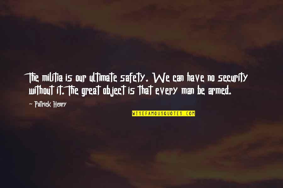 Inspirational Adam Sandler Quotes By Patrick Henry: The militia is our ultimate safety. We can Inspirational Adam Sandler Quotes By Patrick Henry: The militia is our ultimate safety. We can