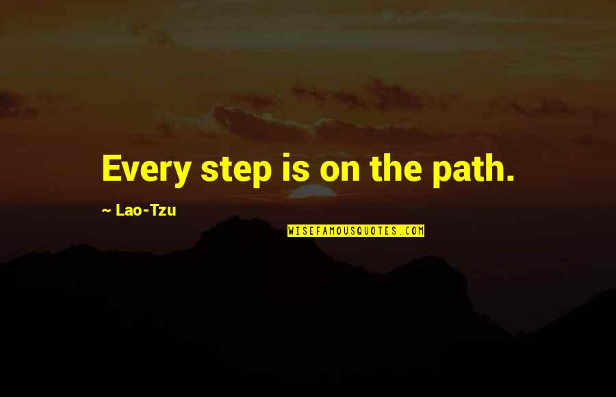 Inspirational Administrative Professionals Quotes By Lao-Tzu: Every step is on the path.