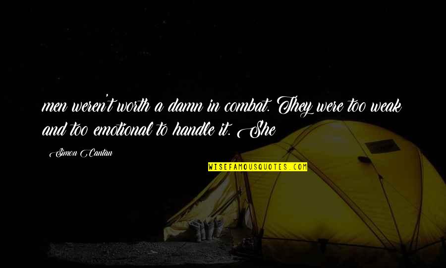 Inspirational Adolescence Quotes By Simon Cantan: men weren't worth a damn in combat. They