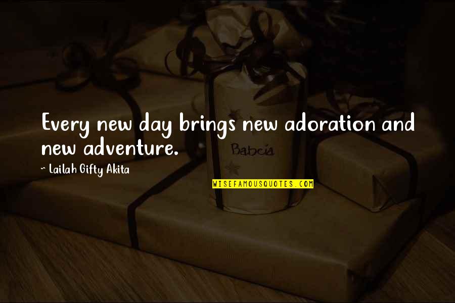 Inspirational Adventure Quotes By Lailah Gifty Akita: Every new day brings new adoration and new