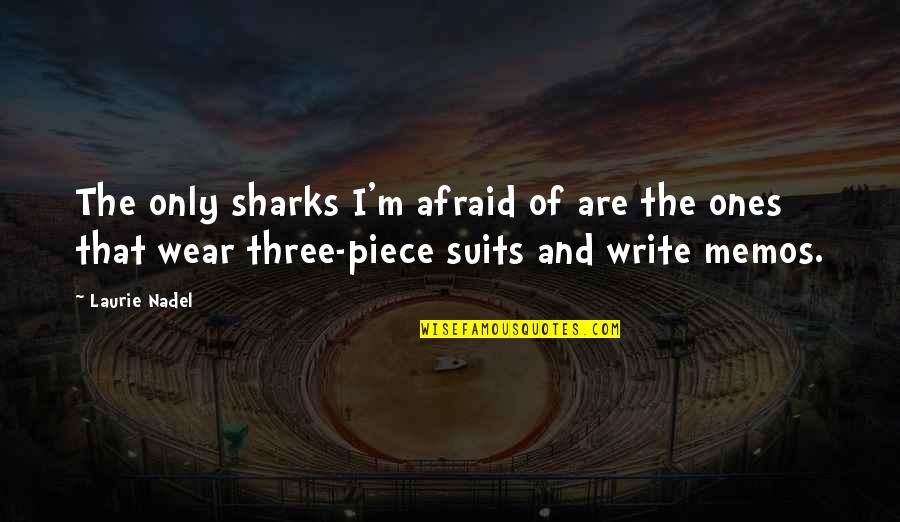 Inspirational Adventure Quotes By Laurie Nadel: The only sharks I'm afraid of are the