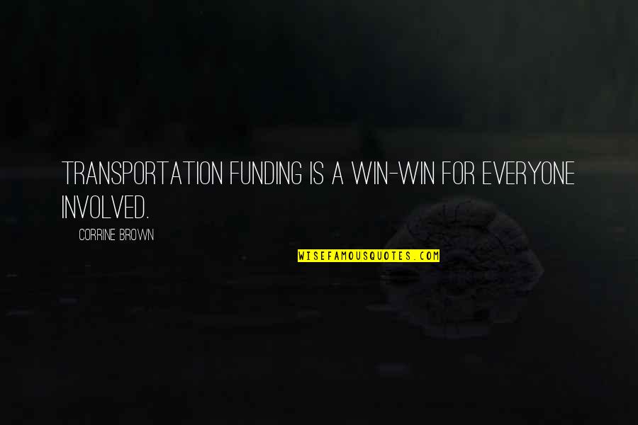 Inspirational Adventure Travel Quotes By Corrine Brown: Transportation funding is a win-win for everyone involved. Inspirational Adventure Travel Quotes By Corrine Brown: Transportation funding is a win-win for everyone involved.