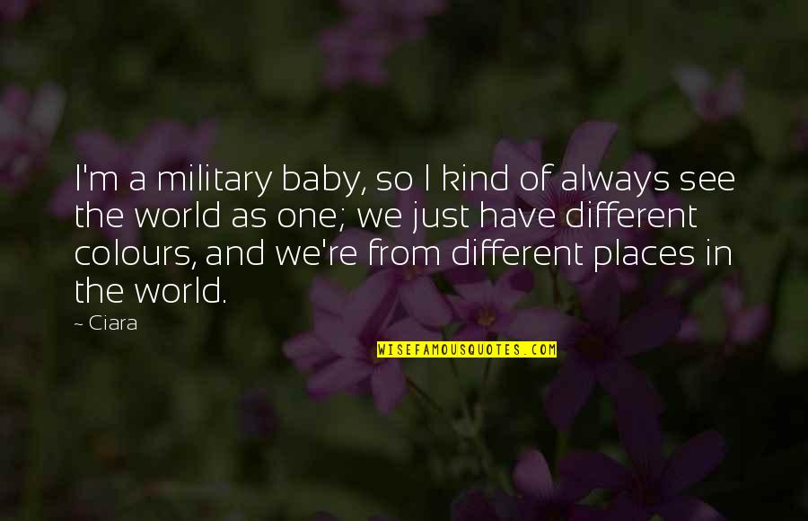 Inspirational Age 21 Quotes By Ciara: I'm a military baby, so I kind of Inspirational Age 21 Quotes By Ciara: I'm a military baby, so I kind of