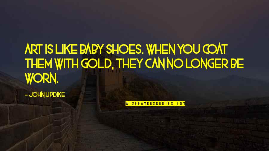 Inspirational Allegory Quotes By John Updike: Art is like baby shoes. When you coat