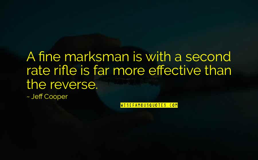 Inspirational Als Quotes By Jeff Cooper: A fine marksman is with a second rate