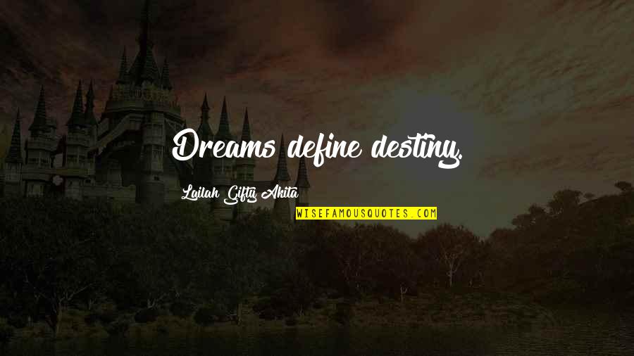 Inspirational Ambitions Quotes By Lailah Gifty Akita: Dreams define destiny.