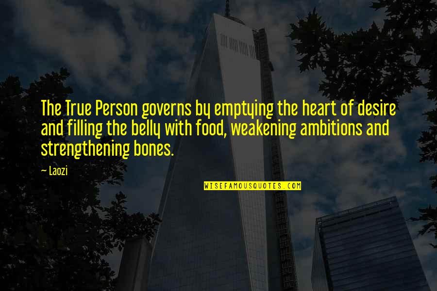 Inspirational Ambitions Quotes By Laozi: The True Person governs by emptying the heart