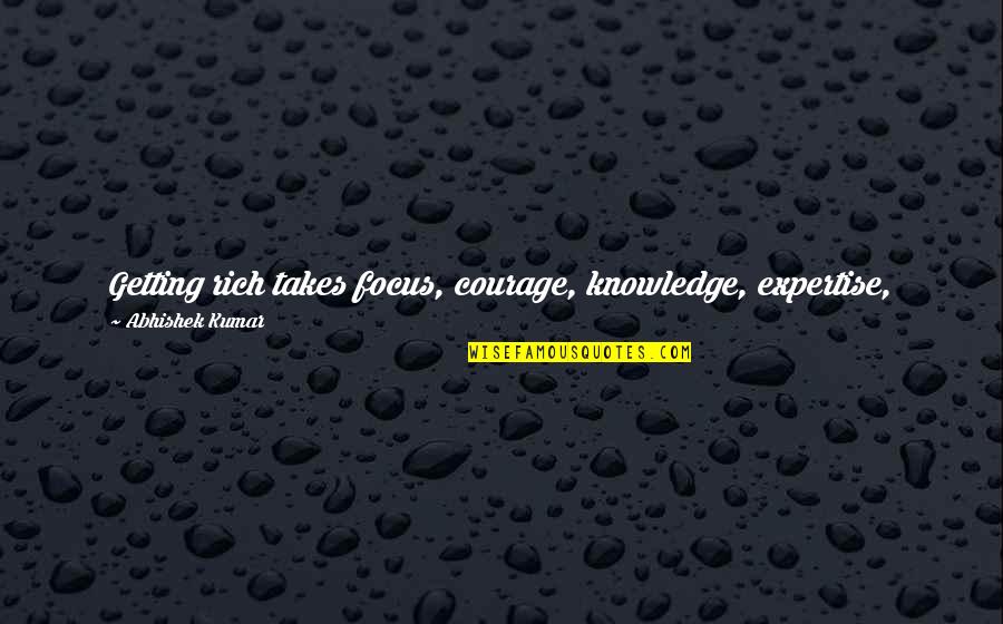 Inspirational And Deep Quotes By Abhishek Kumar: Getting rich takes focus, courage, knowledge, expertise, 100% Inspirational And Deep Quotes By Abhishek Kumar: Getting rich takes focus, courage, knowledge, expertise, 100%