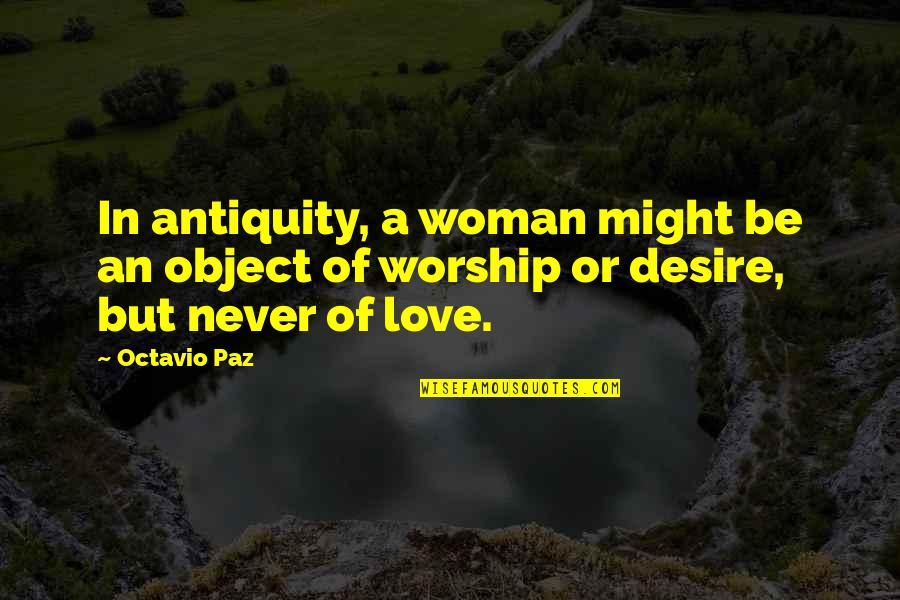 Inspirational Andy Sixx Quotes By Octavio Paz: In antiquity, a woman might be an object