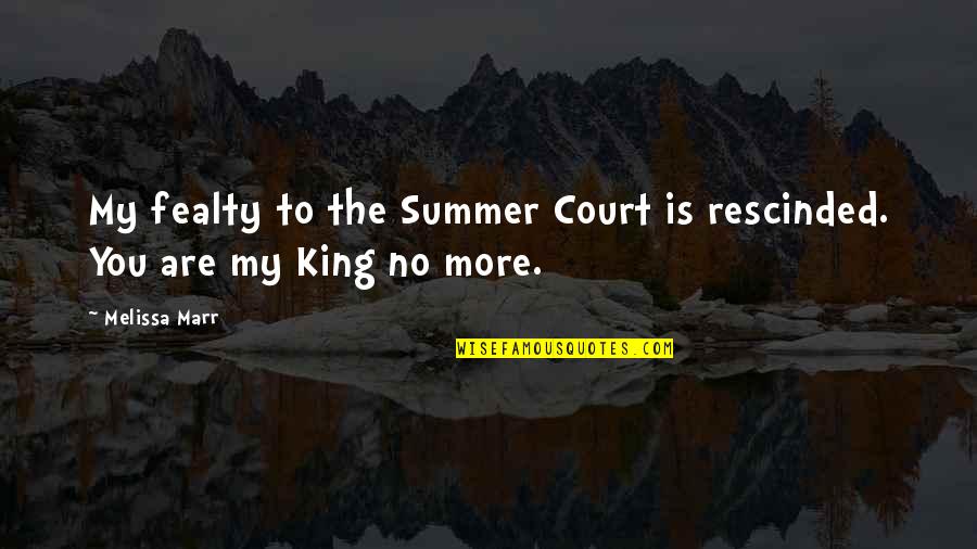 Inspirational Anger Management Quotes By Melissa Marr: My fealty to the Summer Court is rescinded.