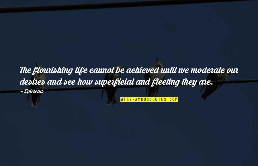 Inspirational Anklet Quotes By Epictetus: The flourishing life cannot be achieved until we Inspirational Anklet Quotes By Epictetus: The flourishing life cannot be achieved until we