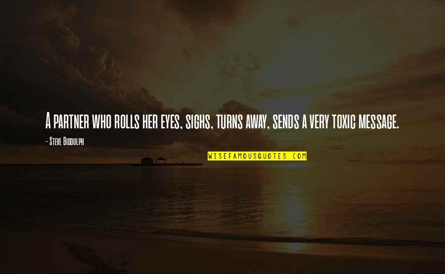 Inspirational Anklet Quotes By Steve Biddulph: A partner who rolls her eyes, sighs, turns
