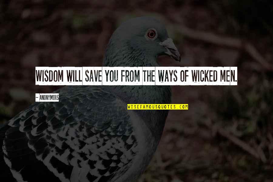 Inspirational Anonymous Quotes By Anonymous: Wisdom will save you from the ways of