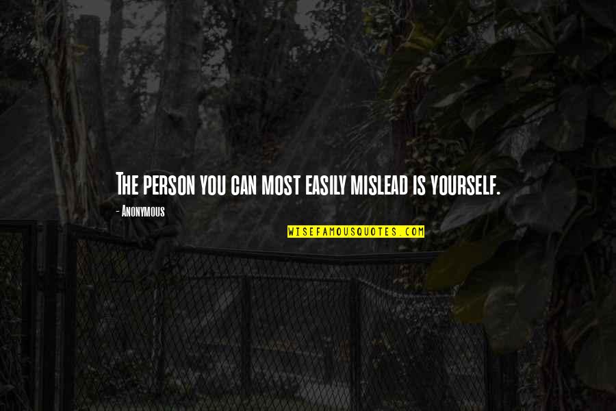 Inspirational Anonymous Quotes By Anonymous: The person you can most easily mislead is