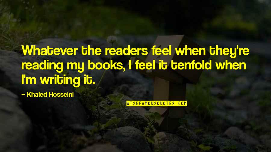 Inspirational Anthropologists Quotes By Khaled Hosseini: Whatever the readers feel when they're reading my