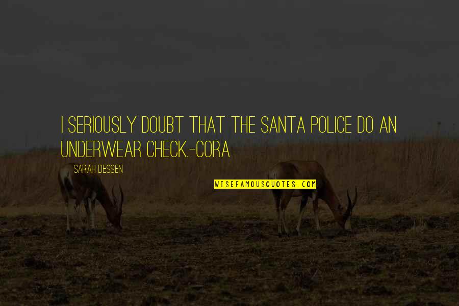 Inspirational Anthropologists Quotes By Sarah Dessen: I seriously doubt that the Santa police do